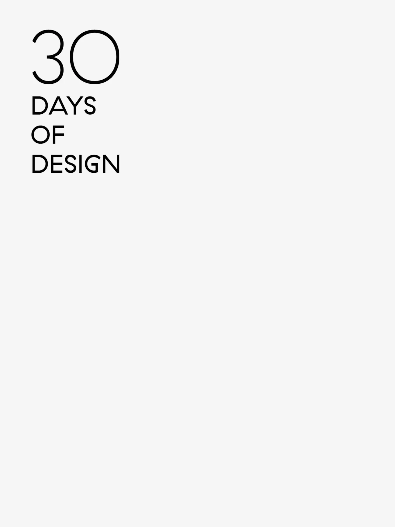 Tekst '30 DAYS OF DESIGN' czarną czcionką bezszeryfową na białym tle.